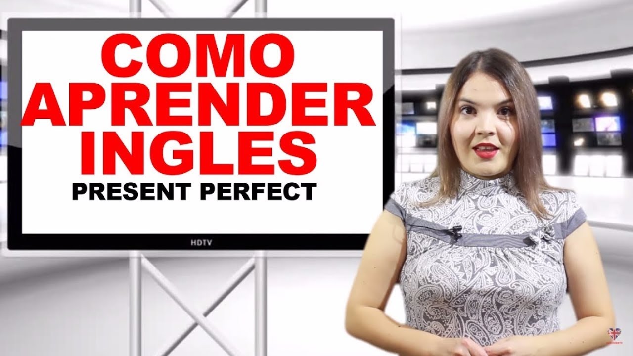 COMO APRENDER INGLES | PRESENT PERFECT SIMPLE  | ENGLISH GRAMMAR LESSON| GRAMATICA INGLESA  LECCION