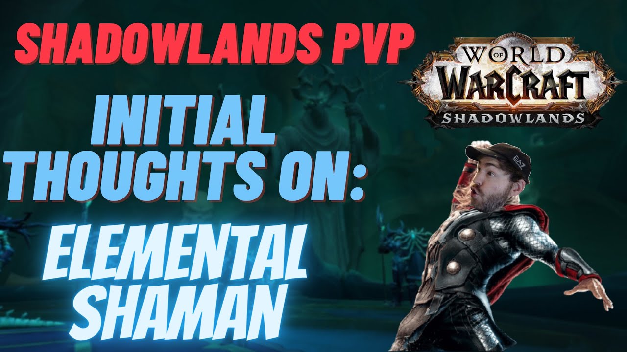 Shadowlands PvP: Elemental Shaman Initial Thoughts