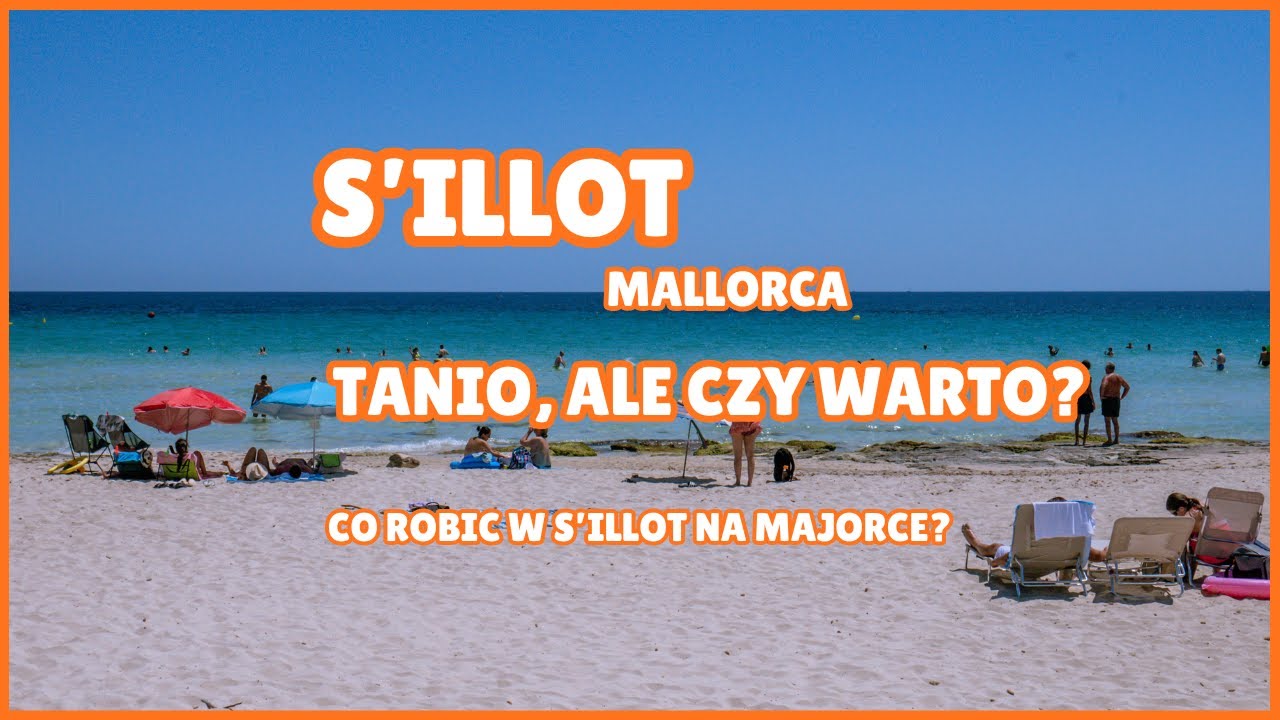 S'ILLOT, MALLORCA - CO ROBIĆ W S'ILLOT? CZY WARTO WYBRAĆ S'ILLOT NA MAJORCE?