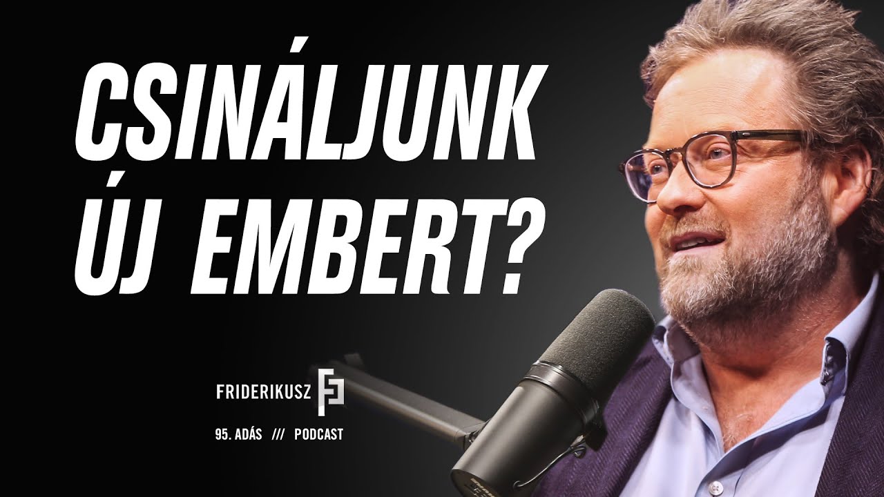 CSINÁLJUNK ÚJ EMBERT? - Beszélgetés Dávid-Barrett Tamás viselkedéskutatóval/Friderikusz Podcast 95.