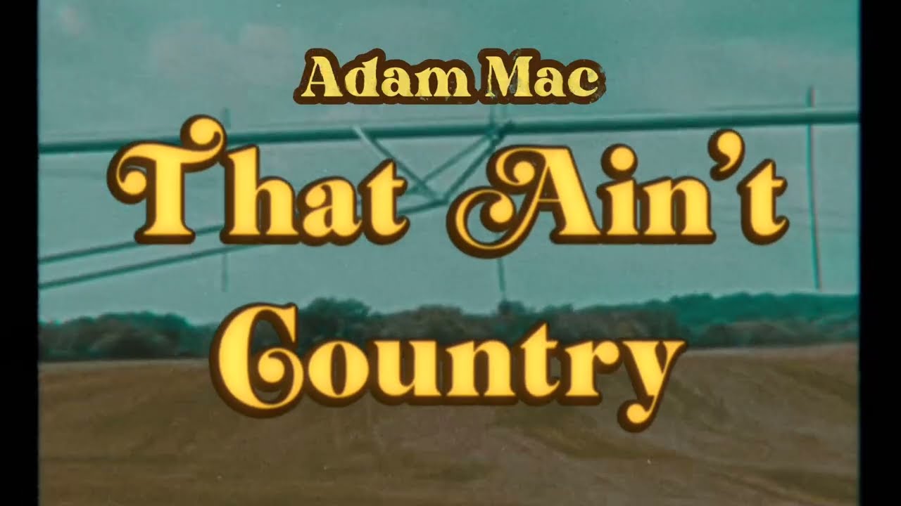 Adam Mac | That Ain't Country (Lyric Video)