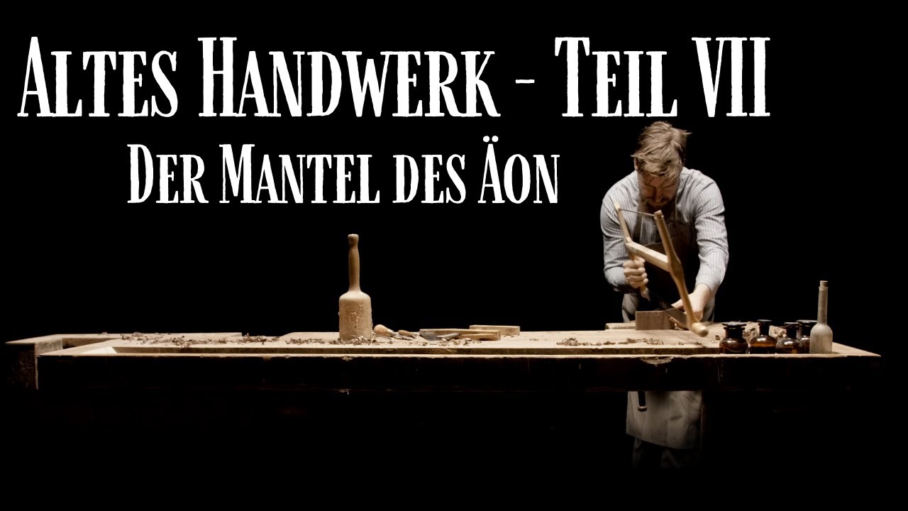Zeitlos schöne Holzbearbeitung - Altes Handwerk VII - Der Mantel des Äon