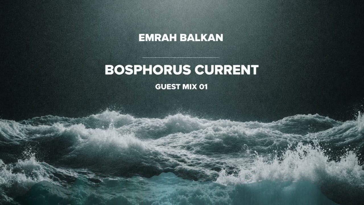 Emrah Balkan | Bosphorus Current – Guest Mix Vol.1 / Melodic Progressive House