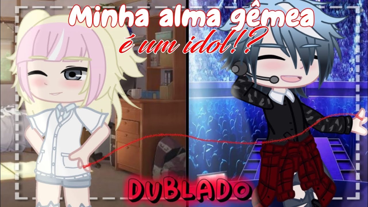 Minha alma gemea é um idol [DUBLADO] mini filme gacha Club GCMV/GC @minaheart