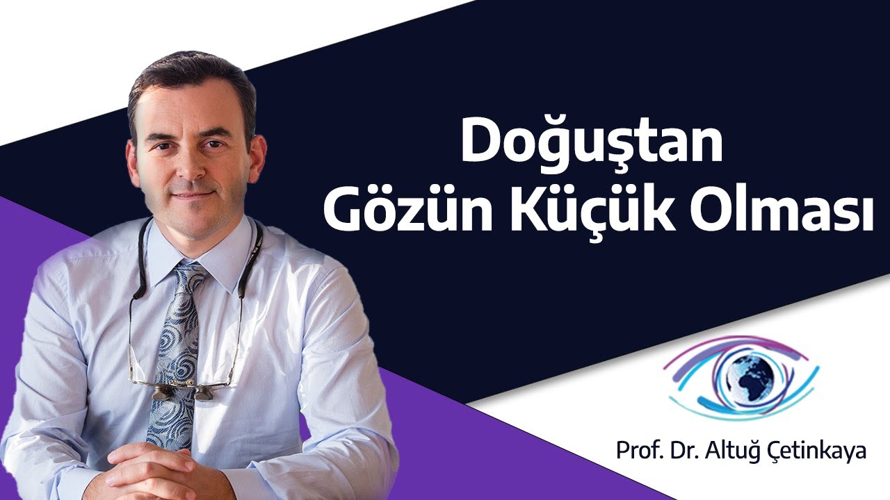 Doğuştan Gözün Küçük Olması - Prof. Dr. Altuğ Çetinkaya