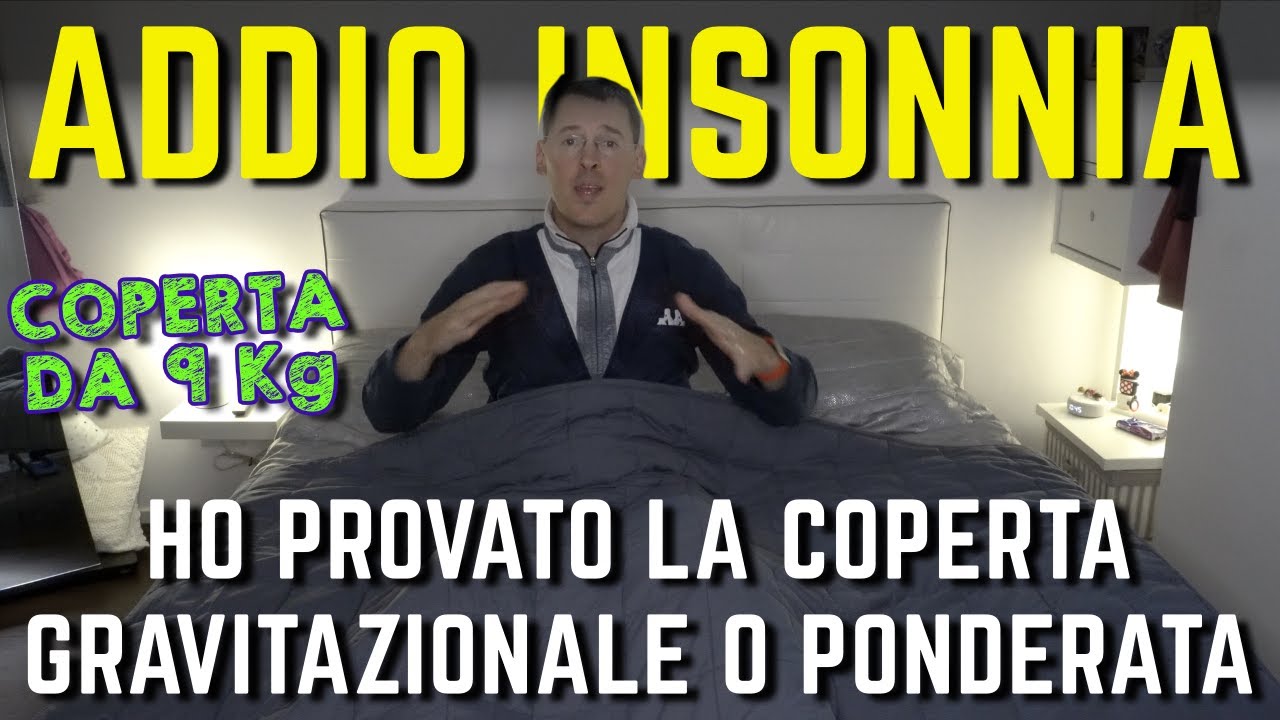 COPERTA PESANTE ecco COME DORMIRE MEGLIO con coperta ponderata e grativazionale