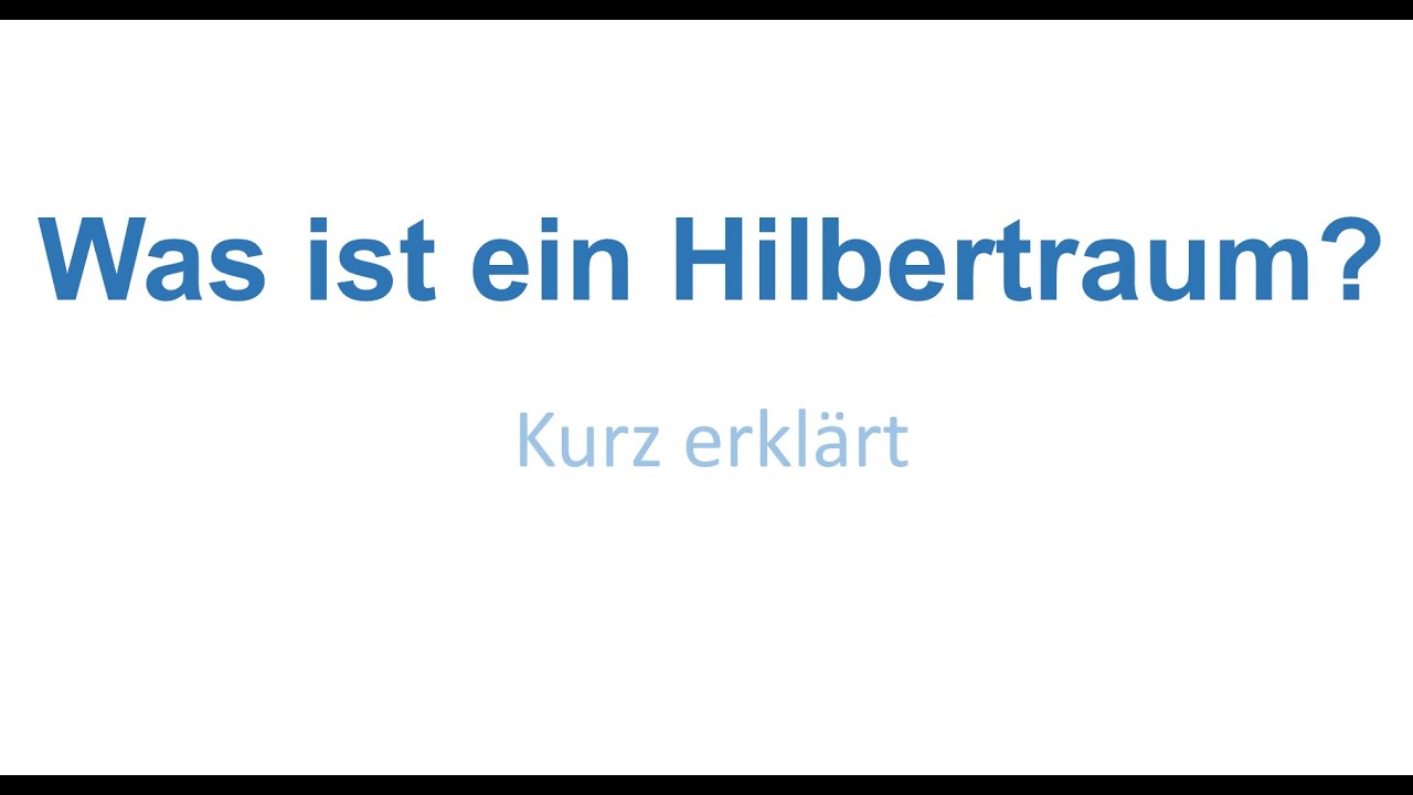 Was ist ein Hilbertraum?