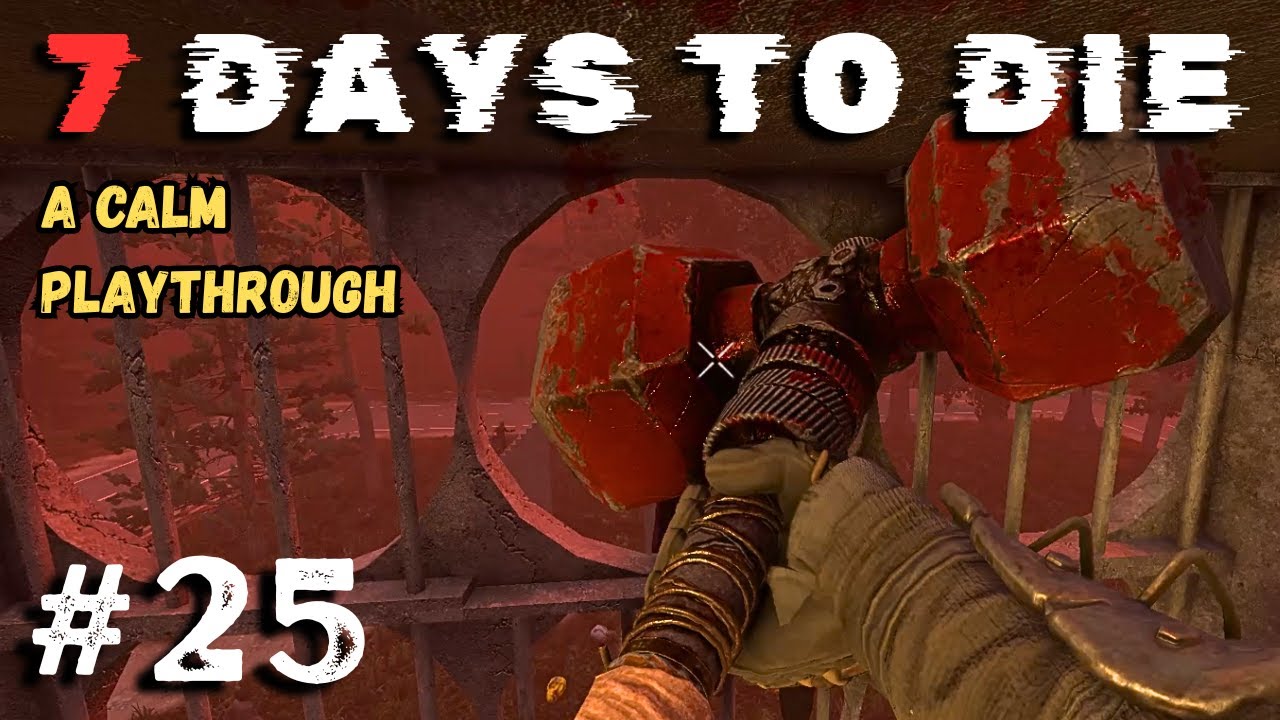 7 Days to Die: A Calm Playthrough: Ep 25 - Powerful