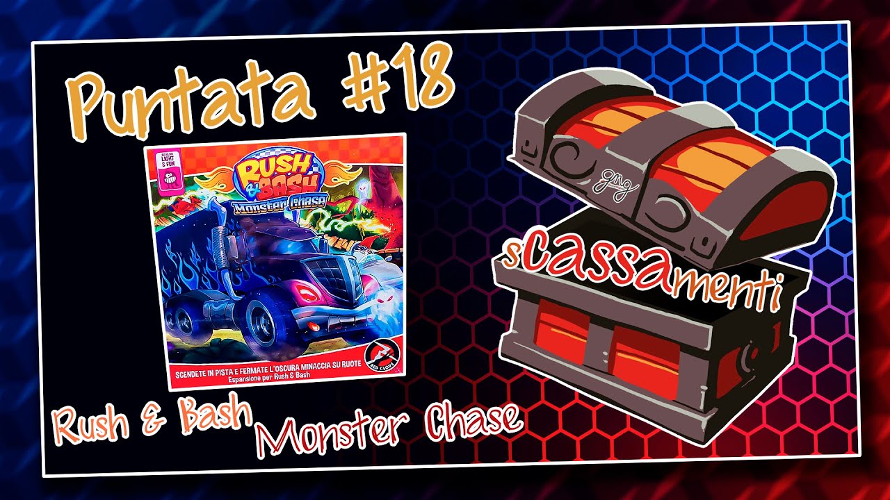 #sCASSAmenti - #Puntata 18 :: #RushAndBash #Espansione #MonsterChase :: #GiochiNGiroProject (ITA)