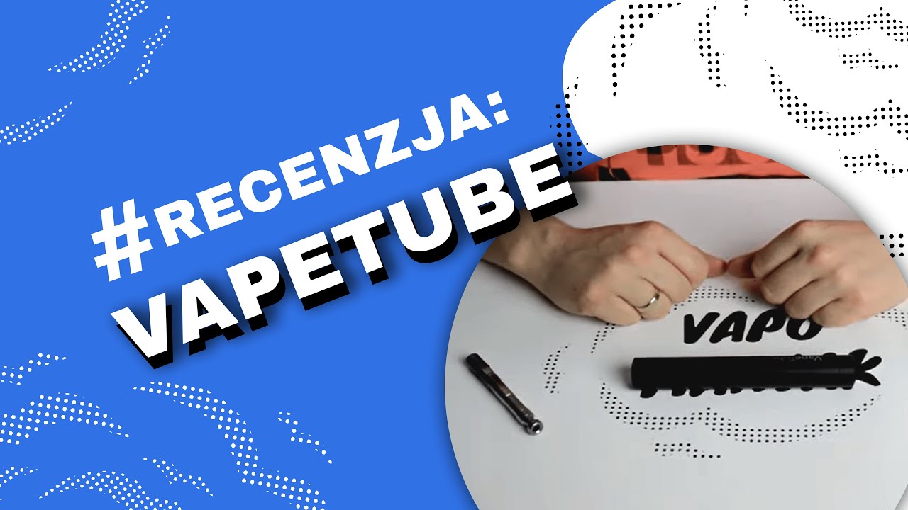 VapeTube Video-Recenzja PL - VapoManiak [1080p]