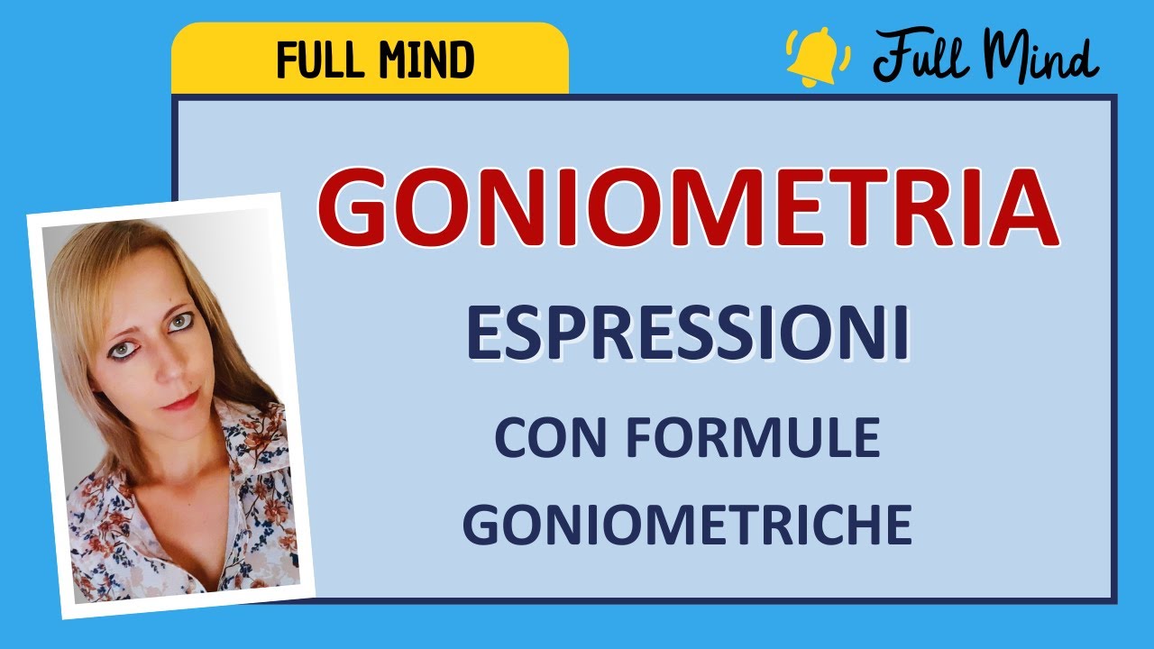 Goniometria: FORMULE FONDAMENTALI ed espressioni!