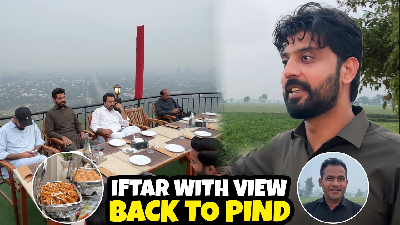 Iftar in Isb beautiful Mountains view 😍| We are Back to Pind | Bilal Marth