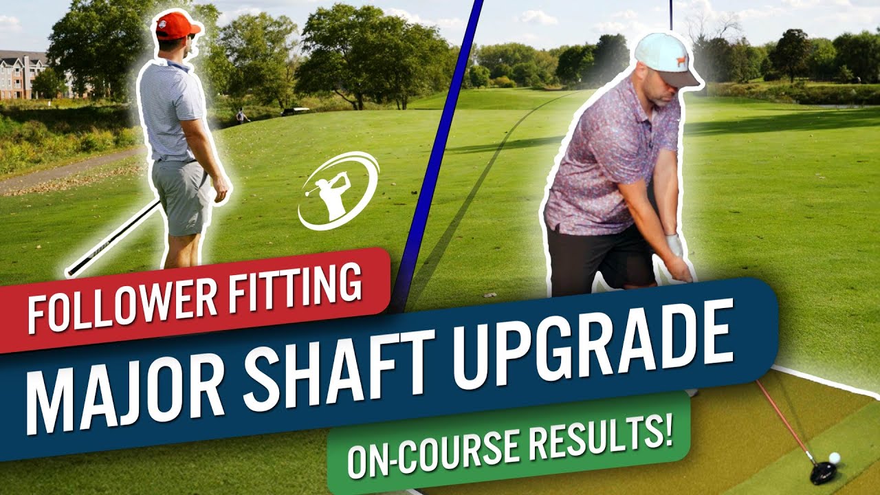 Oh, The Difference The Right Shaft Can Make... // Follower Driver Fitting