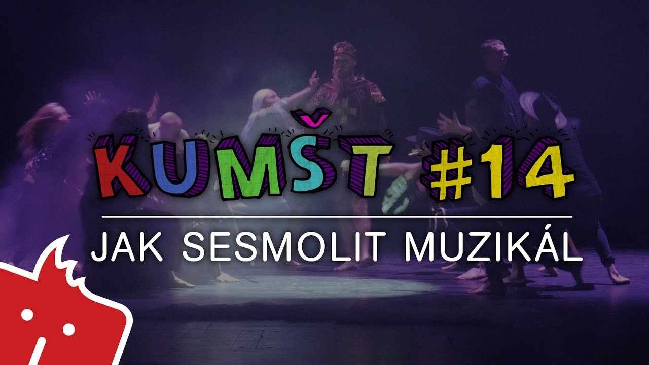 Kumšt #14: Jak sesmolit muzikál