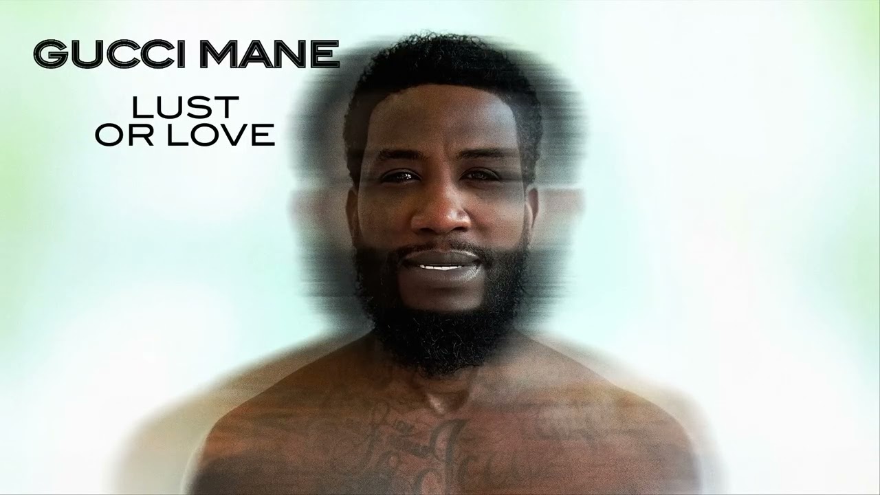 Gucci Mane - Lust or Love [Official Audio]