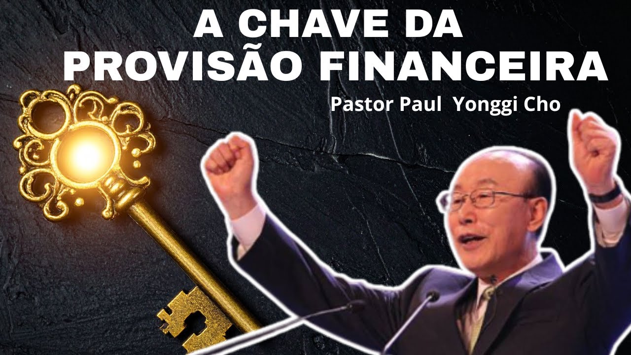 Desta Forma Provisão Financeira Chega Rápido - O Segredo da Abundância - Dr. Paul Yonggi Cho
