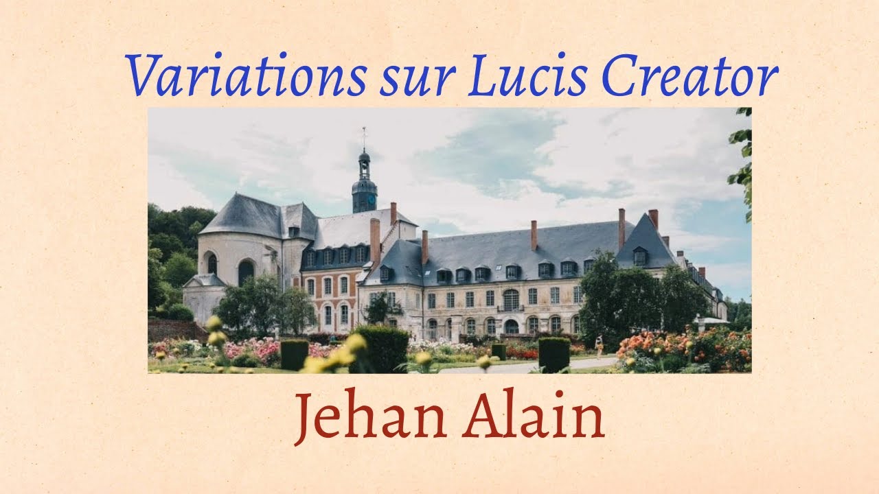 Variations sur Lucis Creator - Jehan Alain JA27/AWV29 (1932)
