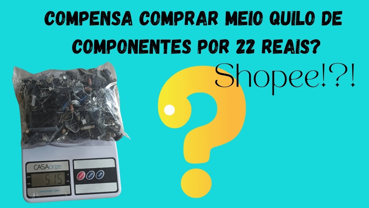 Meio quilo de componentes eletrônicos por 22 reais? Shopee