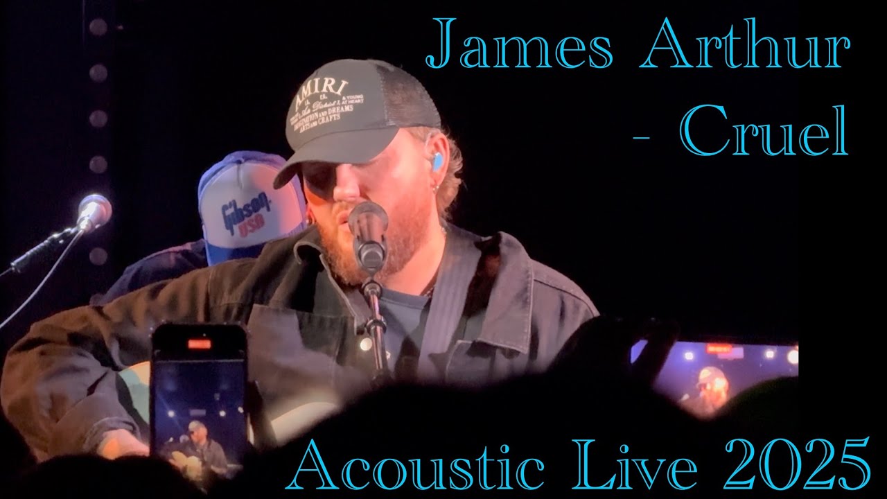 James Arthur - Cruel Acoustic Live 2025 in 4K