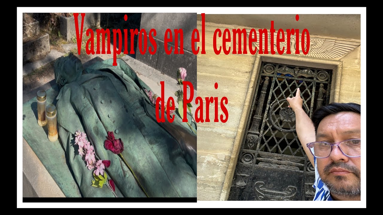Cementerio de Francia,te muestro donde están los vampiros reales