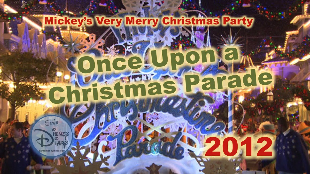 Mickey's Very Merry Christmas Party | Once Upon A Christmas Parade | Walt Disney World | MVMCP 2012