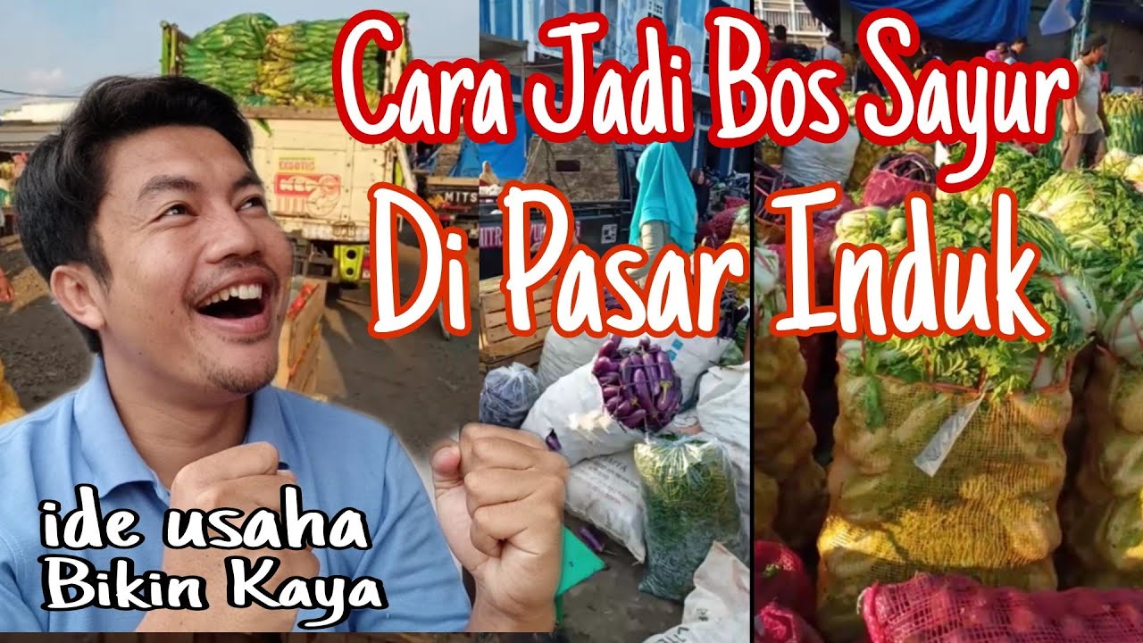 Ide Usaha Di Kota,Tips Sukses Bisnis Sayur di Pasar Induk, Usaha Yang Gak Ada Matinya