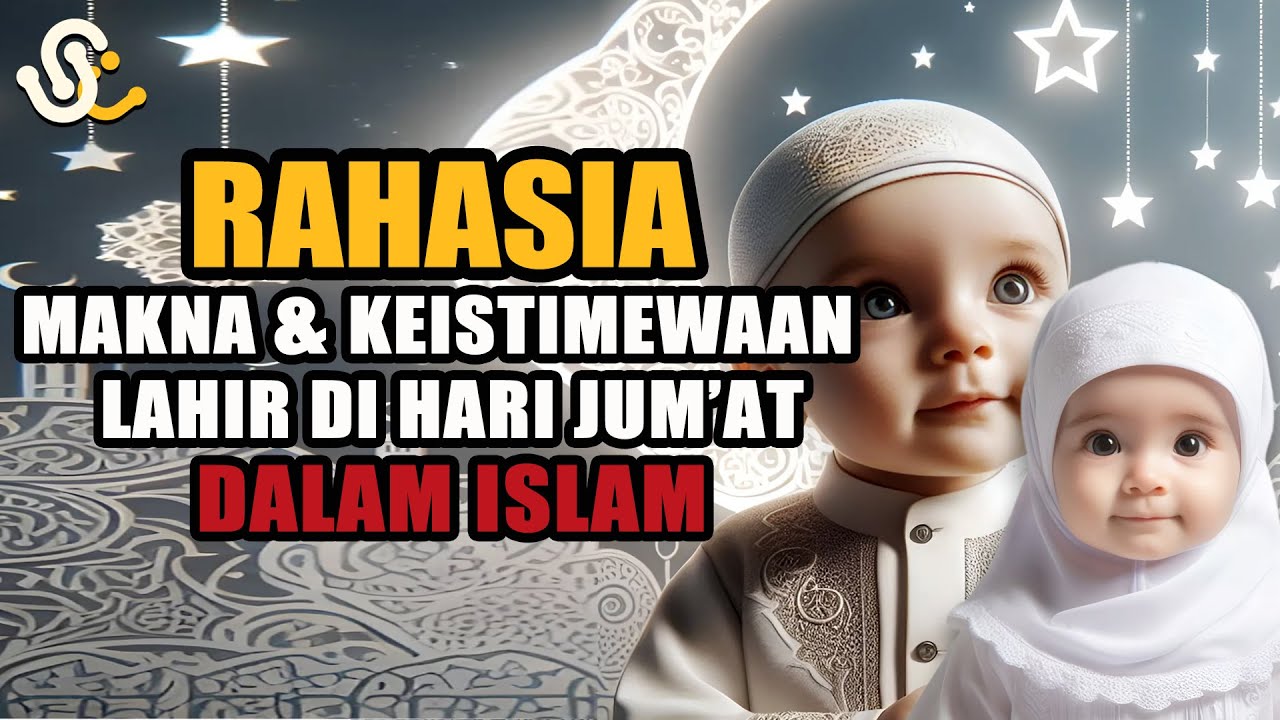 MAKNA DAN KEISTIMEWAAN LAHIR PADA HARI JUMAT MENURUT ISLAM!! FAKTA YANG MUNGKIN BELUM ANDA KETAHUI !
