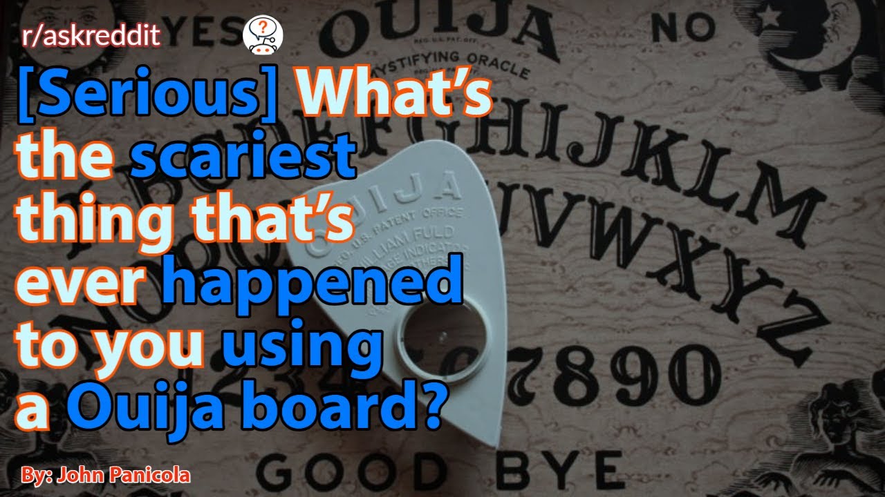[Serious] What's the scariest thing that's ever happened to you using a Ouija board?