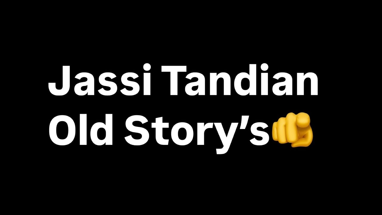 Jassi Tandian Old Story&rsquo;s