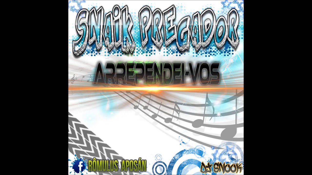 Snaiik Pregador e o Dj SnooK   Arrependei vos