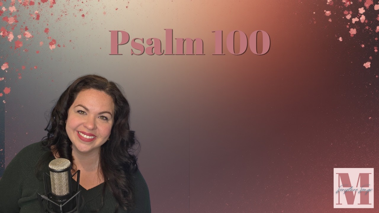 Psalm 100 (Enter His Gates with Thanksgiving) – Original Scripture Song | Morton Scripture Songs