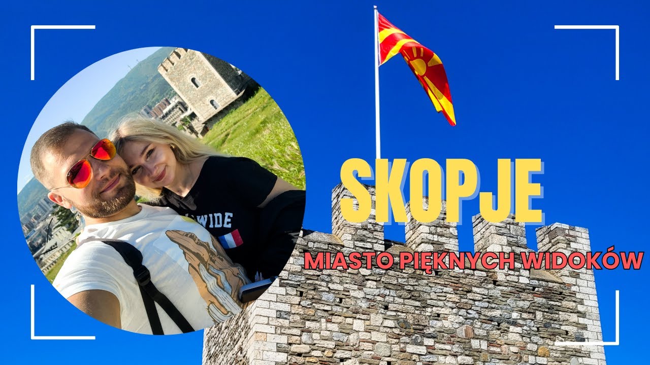 Skopje – Macedonia: Ceny, Atrakcje, Vlog