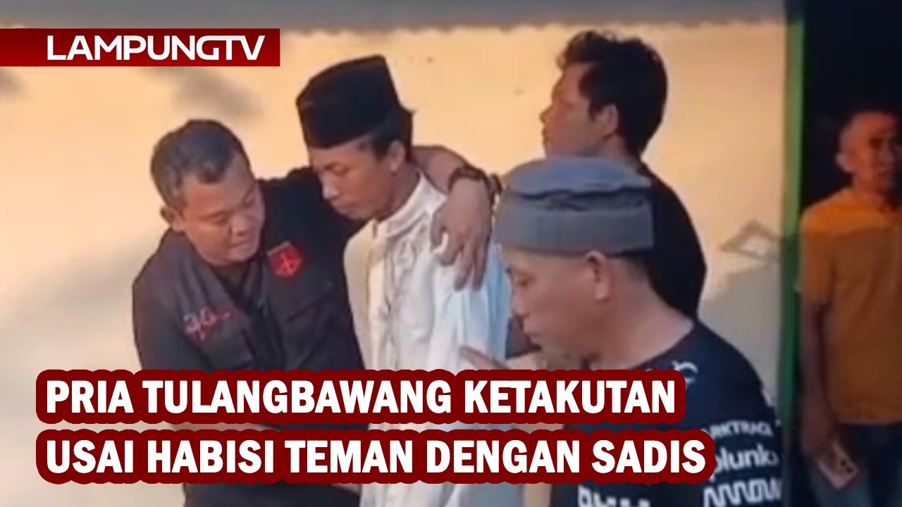 Pria Tulangbawang Ketakutan Usai Habisi Teman dengan Sadis
