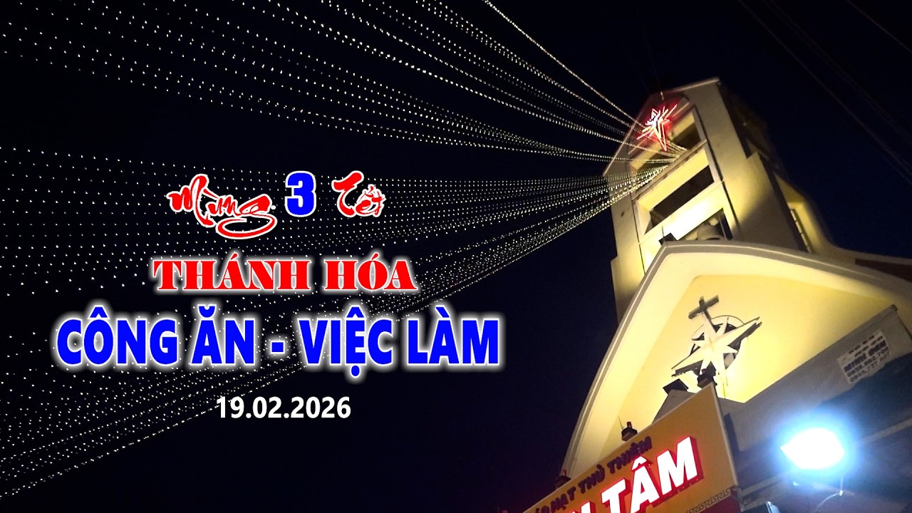 Xuân Bính Ngọ 2026 // MÙNG 3 TẾT - THÁNH HÓA VIỆC LÀM