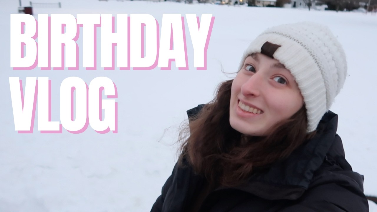 Come Spend My 24th Birthday With Me *SNOW STORM*