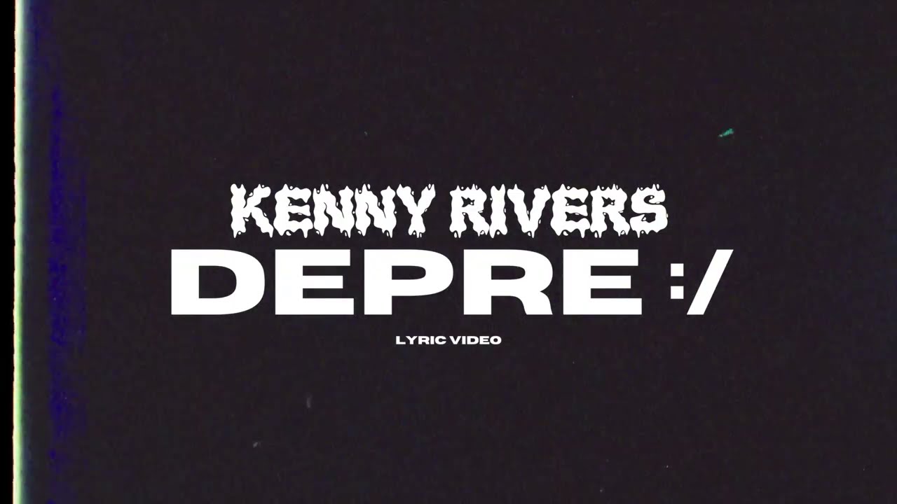 Kenny Rivers - Depre :/ (Lyric Video)