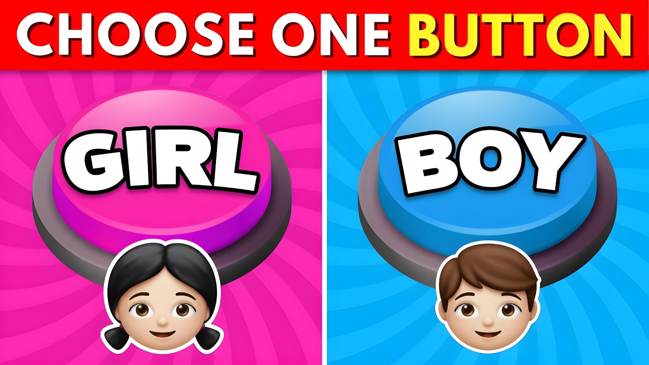 Choose One Button! 💙💗 BOY or GIRL Edition 😍 Pick Your Side!