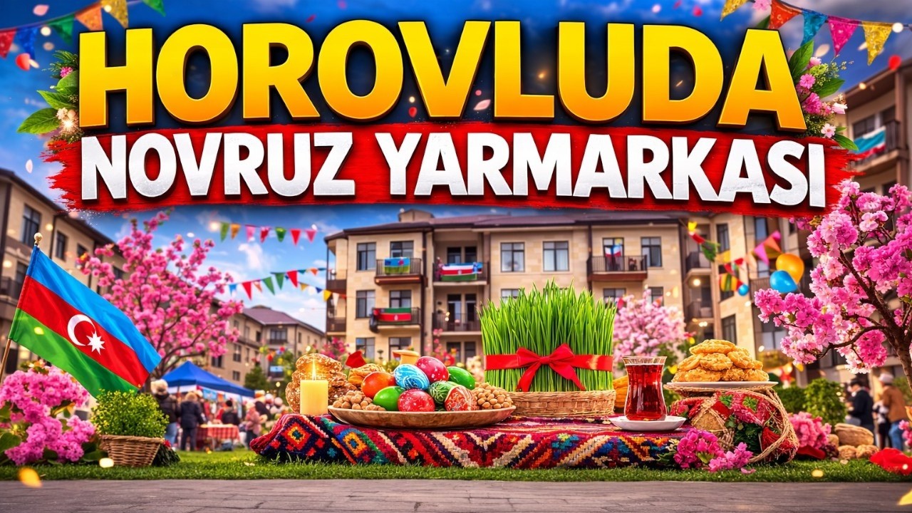 Horovlu - Novruz Bayramı Yarmarkası. Suqovuşan. Laçın. Kəlbəcər.