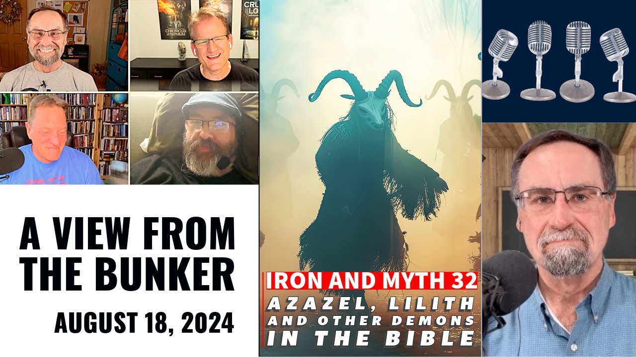 VFTB 8/18/24: Iron and Myth 32 - Azazel, Lilith, and other Demons in the Bible