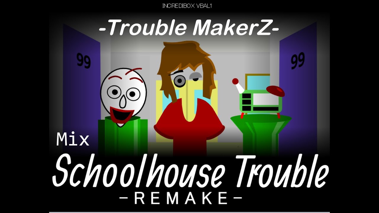 Incredibox vBAL1:Schoolhouse Trouble REMAKE Mix|Trouble MakerZ