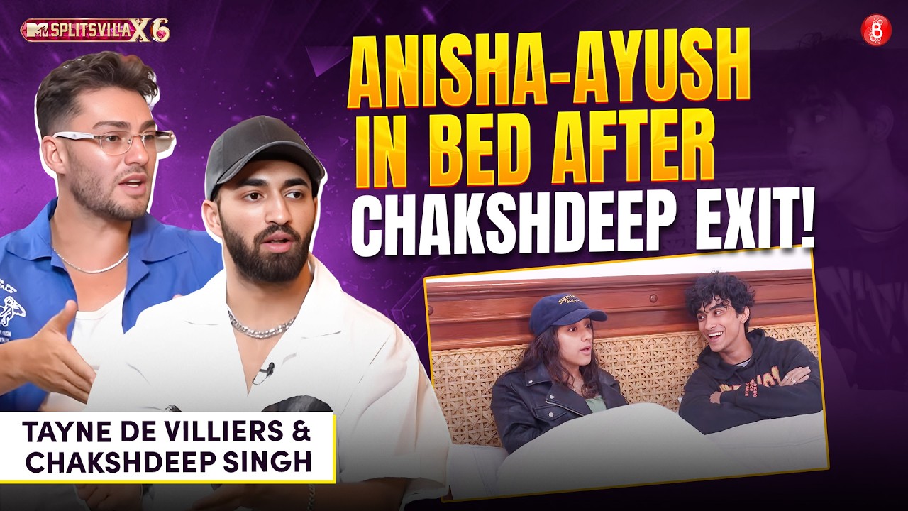Anisha PLOTTED Chakshdeep's Exit and shared bed with Ayush! Tayne & Chakshdeep EXPOSE Splitsvilla 16
