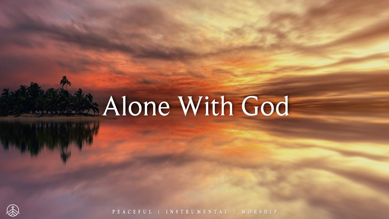 ALONE WITH GOD - Soaking Worship Instrumental | Prayer and Devotional