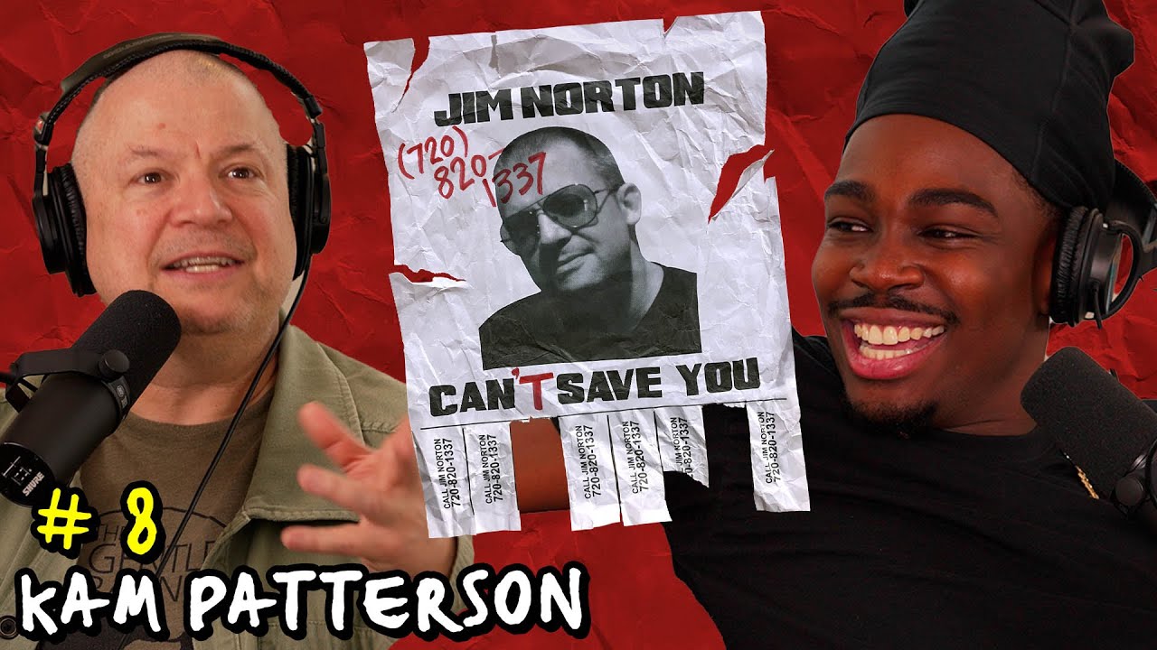 Spry Young Man with Kam Patterson | Jim Norton Can't Save You | EP 8