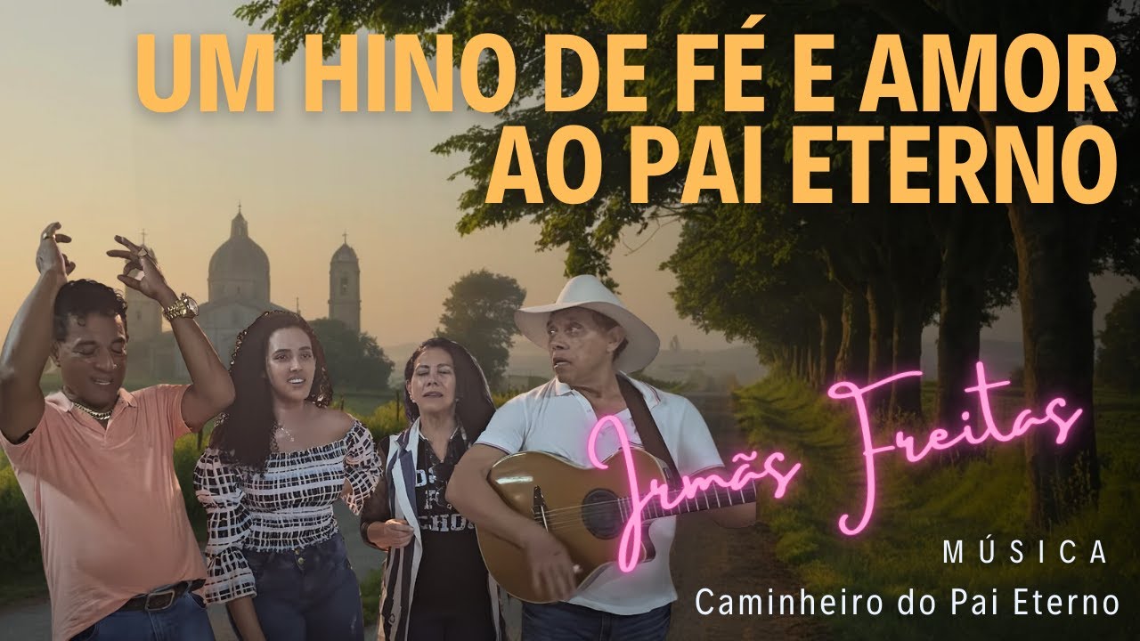 Um hino de fé e amor ao Pai Eterno ✨ Caminheiro do Pai Eterno - Irmãs Freitas com André e Andrade