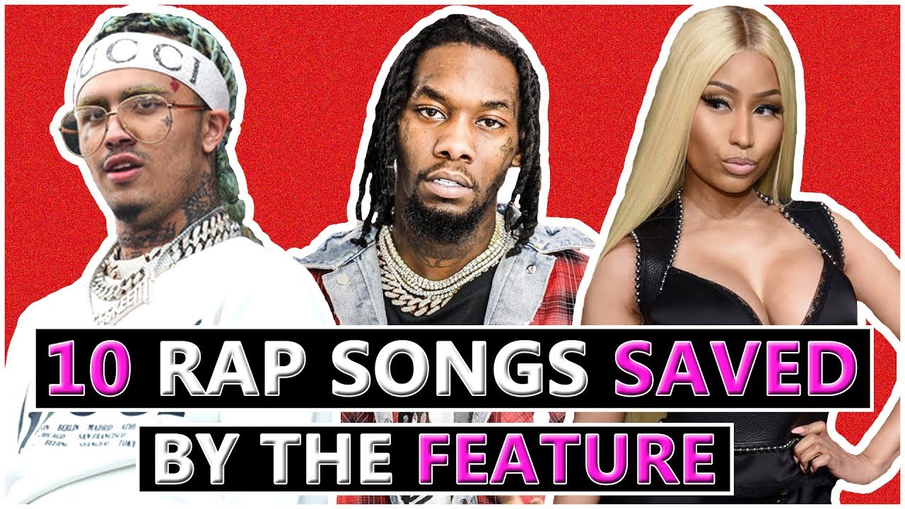 10 Rap Songs Saved By the Features