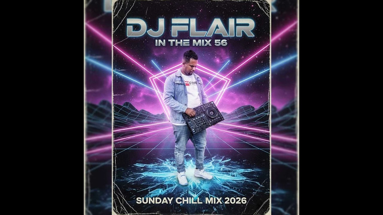 Dj Flair In The Mix 56 Sunday Chill Mix 2026