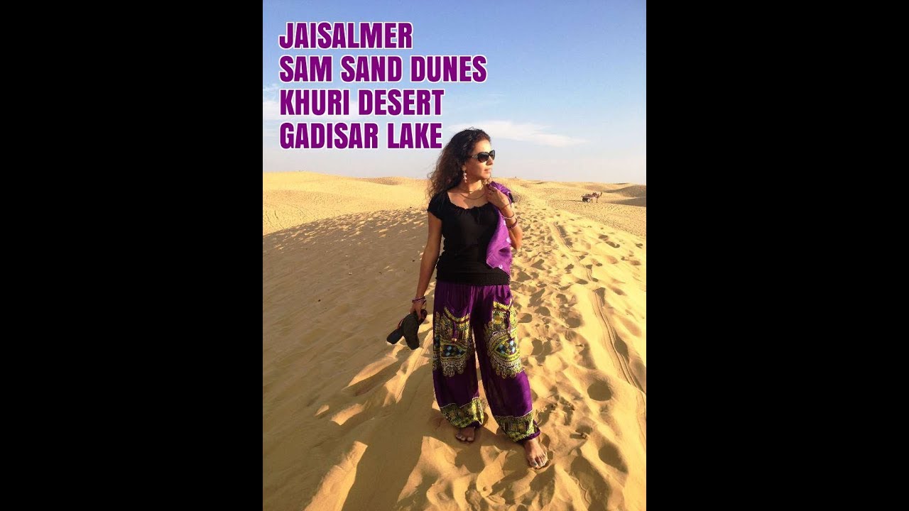 THAR DESERT AND SAM SAND DUNES JAISALMER / KHURI VILLAGE / GADISAR LAKE /MY TRAVEL DIARIES