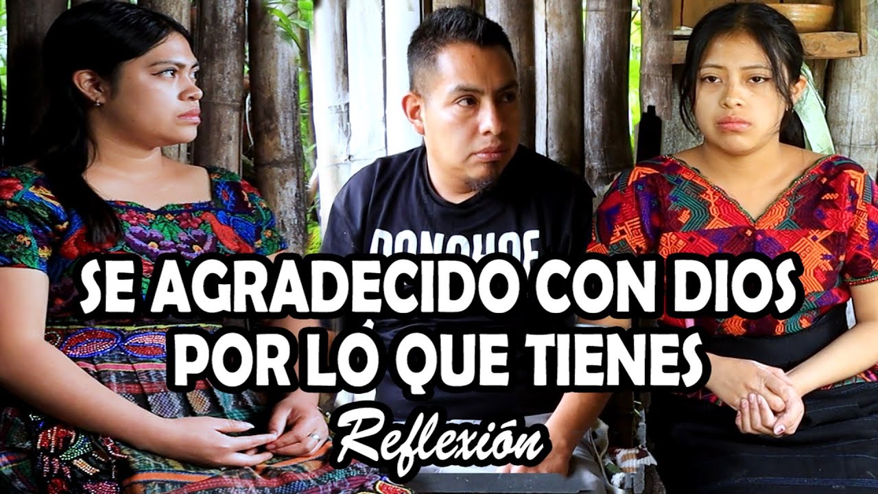 SE AGRADECIDO CON DIOS POR LO QUE TIENES Reflexión