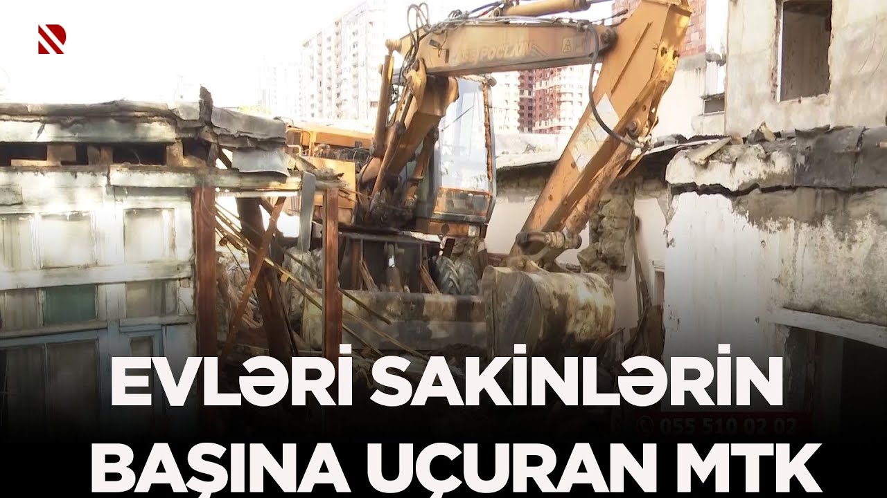 Evləri sakinlərin başına uçuran MTK - DİN: Ərazidə qanunsuz aparılan söküntü işləri dayandırılıb