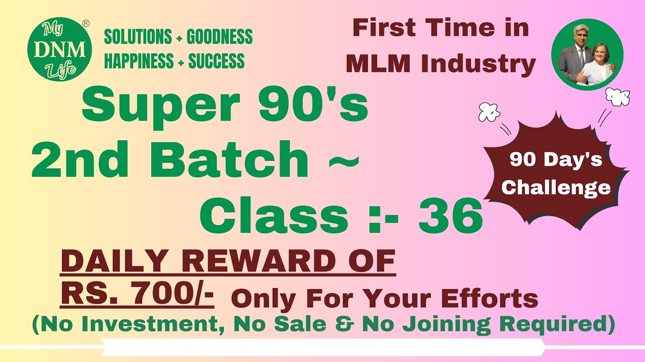 Super 90's (2nd Batch): First Time in MLM Industry - Class :- 36